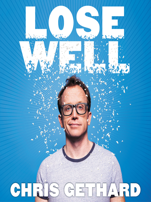 Title details for Lose Well by Chris Gethard - Available